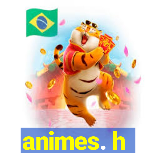 animes. h